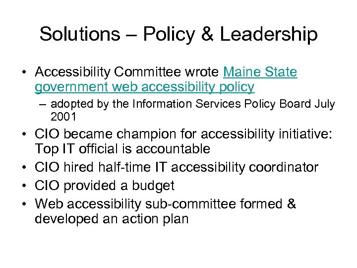 Solutions – Policy & Leadership • Accessibility Committee wrote Maine State government web accessibility