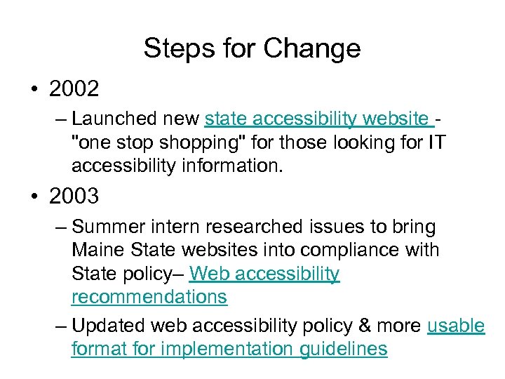 Steps for Change • 2002 – Launched new state accessibility website "one stop shopping"