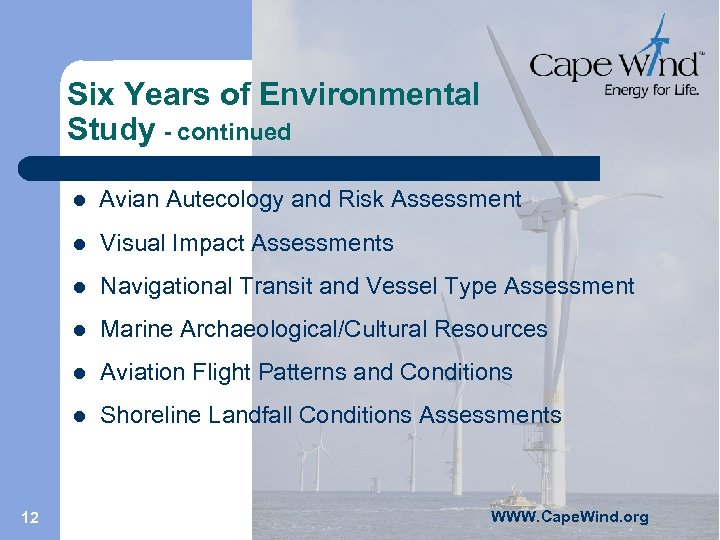 Six Years of Environmental Study - continued l l Visual Impact Assessments l Navigational