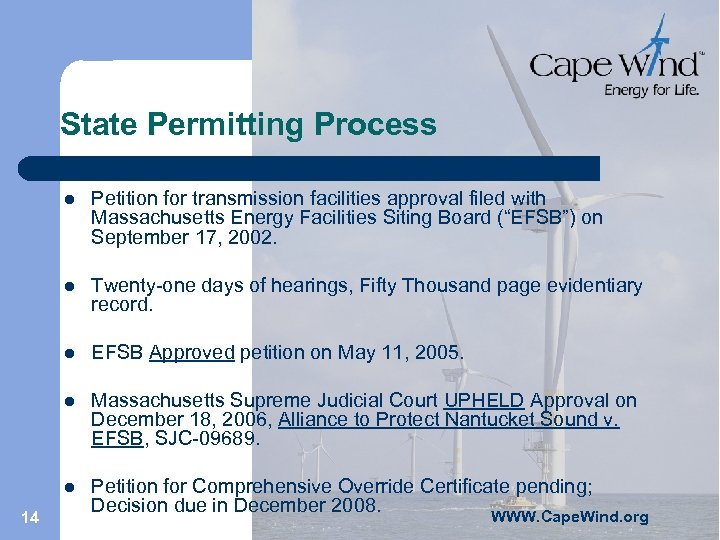 State Permitting Process l l Twenty-one days of hearings, Fifty Thousand page evidentiary record.