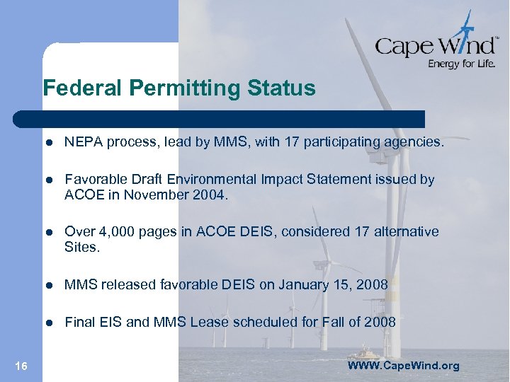 Federal Permitting Status l l Favorable Draft Environmental Impact Statement issued by ACOE in