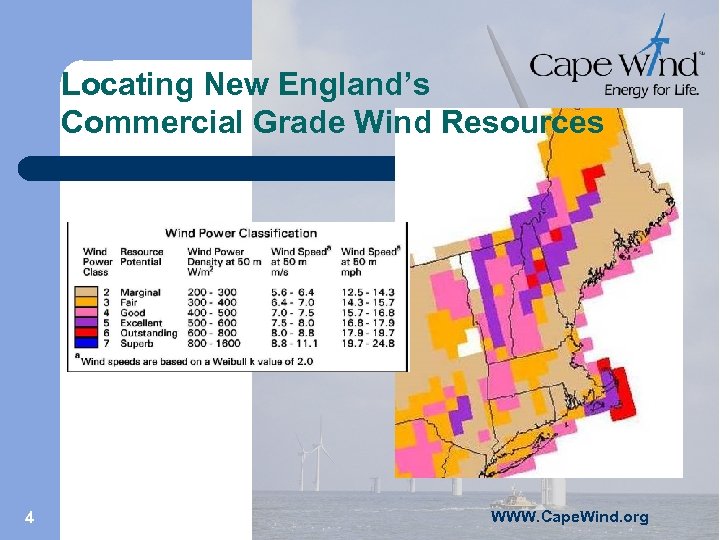 Locating New England’s Commercial Grade Wind Resources 4 WWW. Cape. Wind. org 