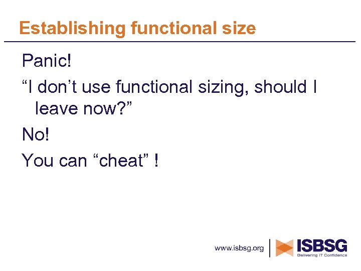 Establishing functional size Panic! “I don’t use functional sizing, should I leave now? ”