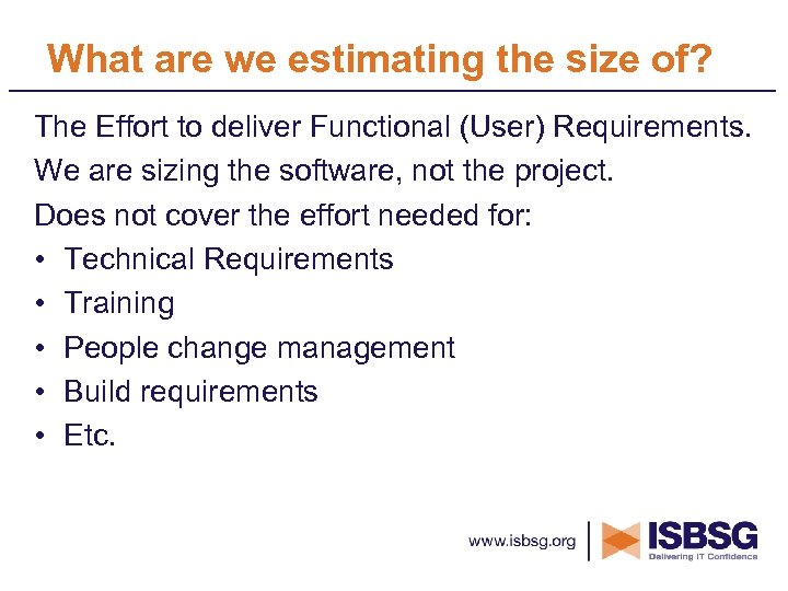 What are we estimating the size of? The Effort to deliver Functional (User) Requirements.