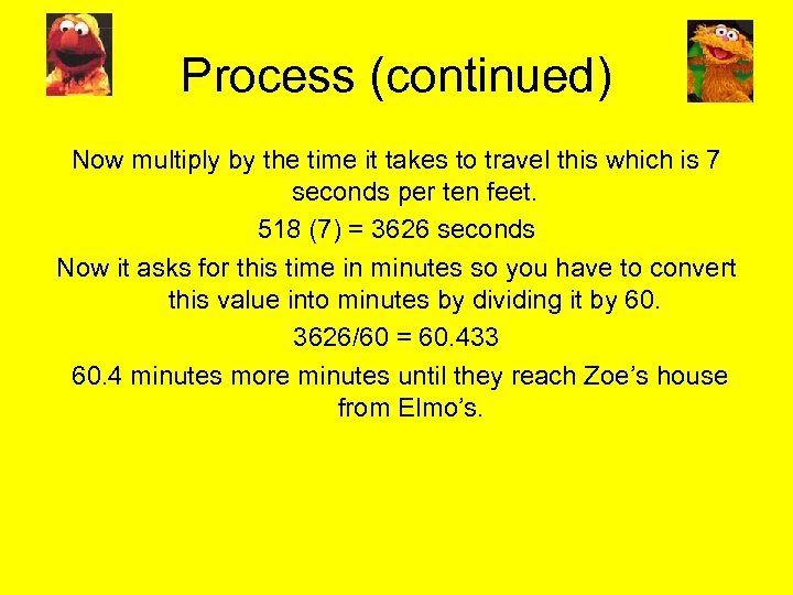 Process (continued) Now multiply by the time it takes to travel this which is