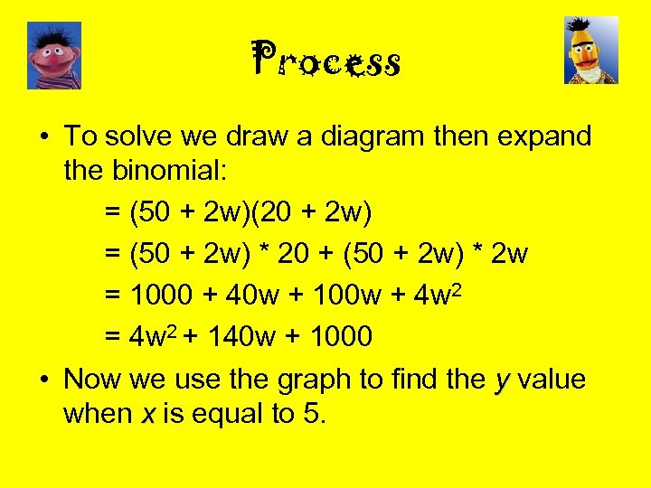 Process • To solve we draw a diagram then expand the binomial: = (50