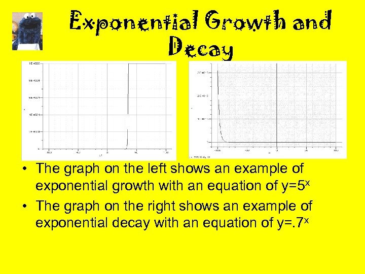Exponential Growth and Decay • The graph on the left shows an example of