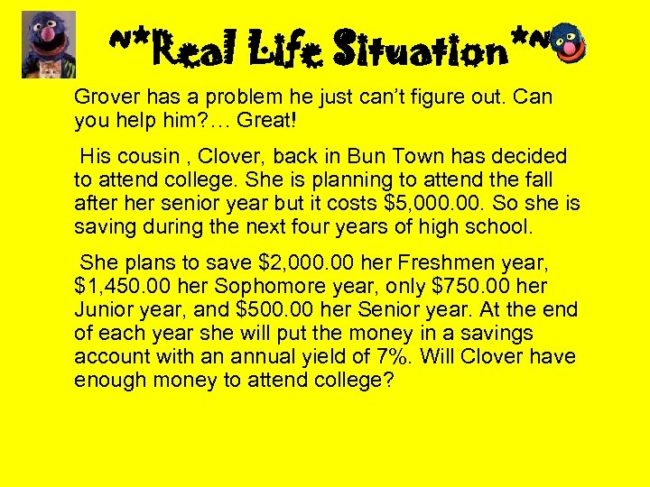 ~*Real Life Situation*~ Grover has a problem he just can’t figure out. Can you