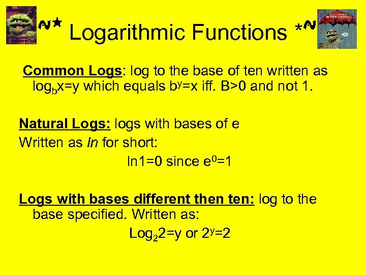 ~* Logarithmic Functions *~ Common Logs: log to the base of ten written as