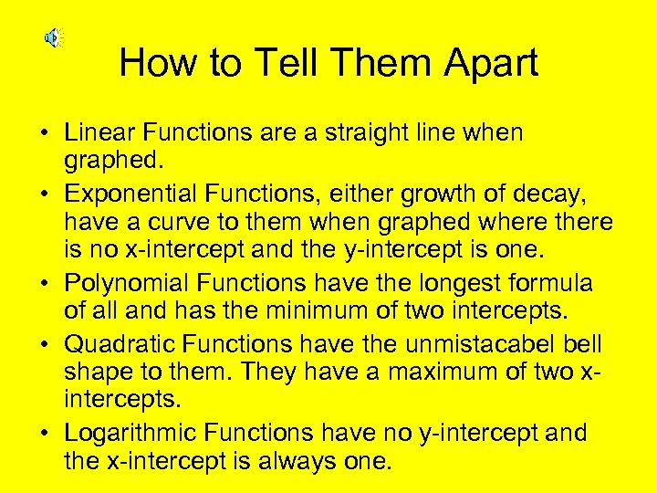 How to Tell Them Apart • Linear Functions are a straight line when graphed.