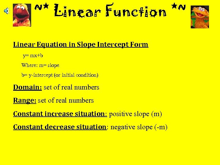 ~* Linear Function *~ Linear Equation in Slope Intercept Form y= mx+b Where: m=