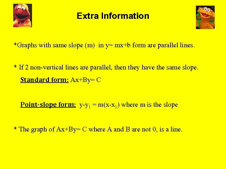 Extra Information *Graphs with same slope (m) in y= mx+b form are parallel lines.