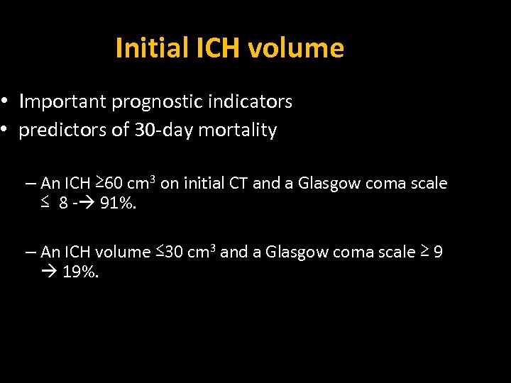 Initial ICH volume • Important prognostic indicators • predictors of 30 -day mortality –