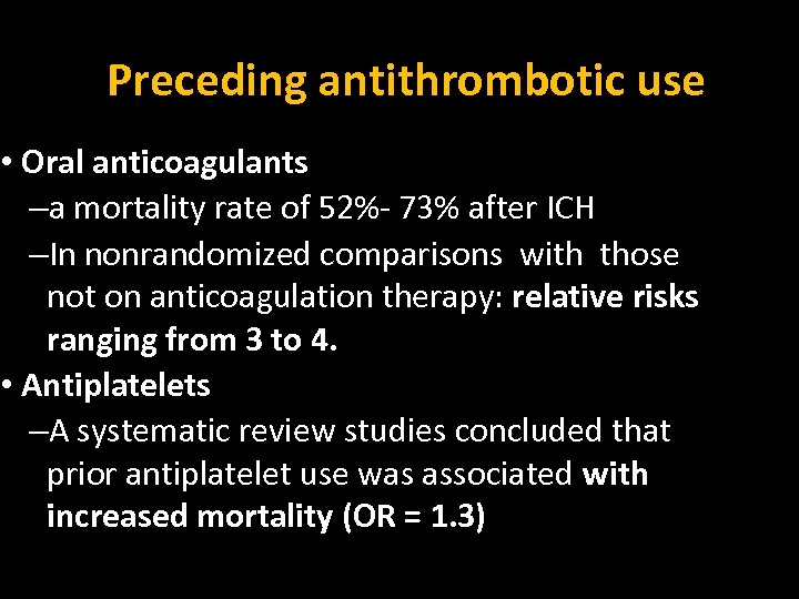 Preceding antithrombotic use • Oral anticoagulants –a mortality rate of 52%- 73% after ICH