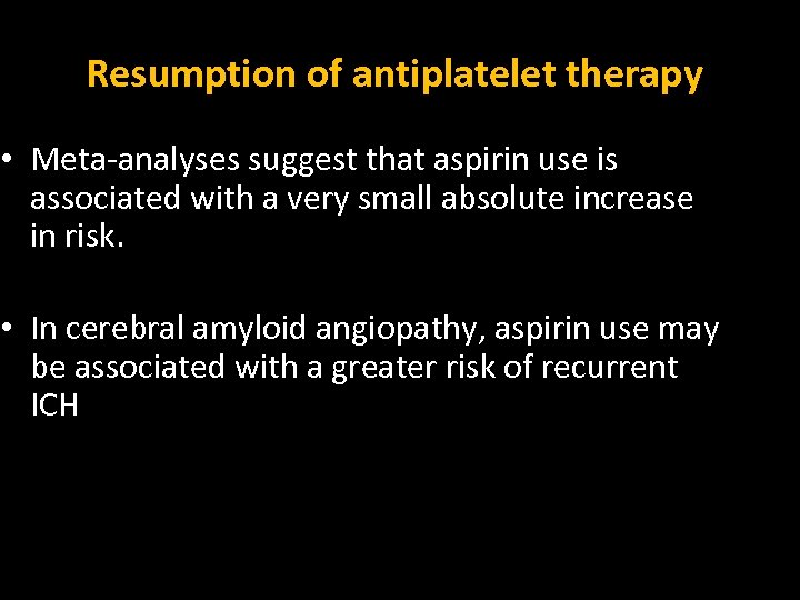 Resumption of antiplatelet therapy • Meta-analyses suggest that aspirin use is associated with a