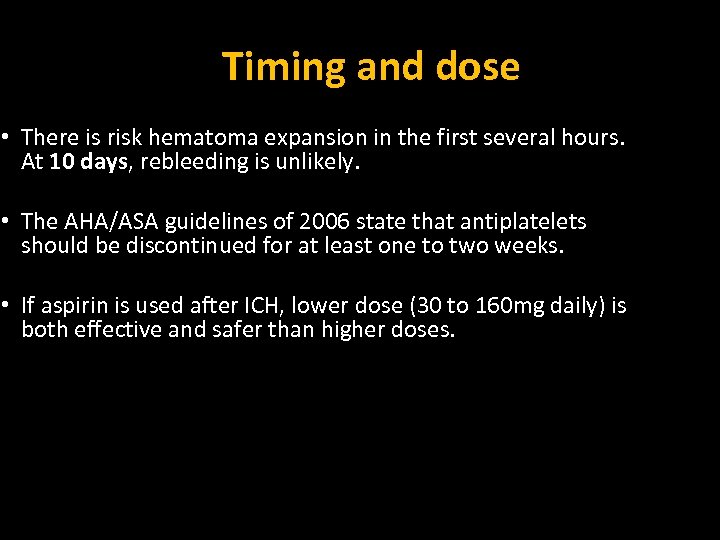Timing and dose • There is risk hematoma expansion in the first several hours.