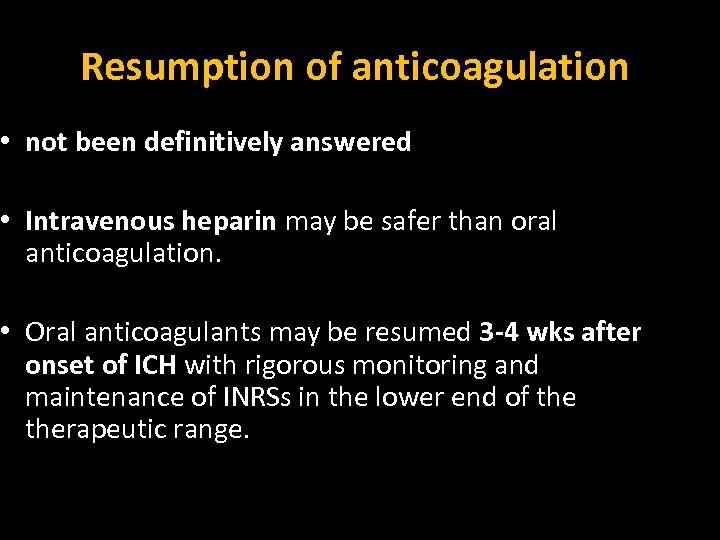 Resumption of anticoagulation • not been definitively answered • Intravenous heparin may be safer