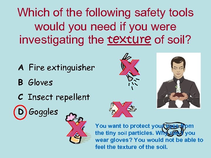 Which of the following safety tools would you need if you were investigating the