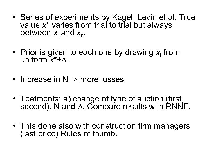  • Series of experiments by Kagel, Levin et al. True value x* varies