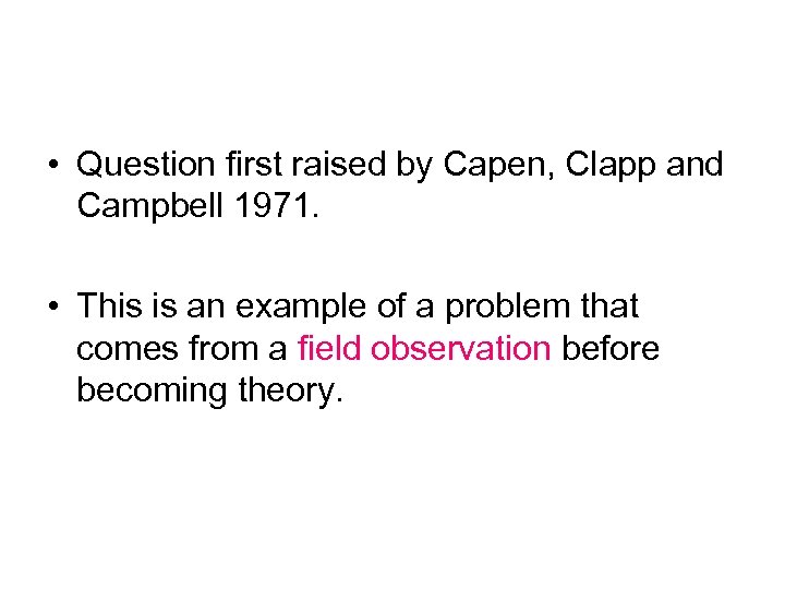  • Question first raised by Capen, Clapp and Campbell 1971. • This is