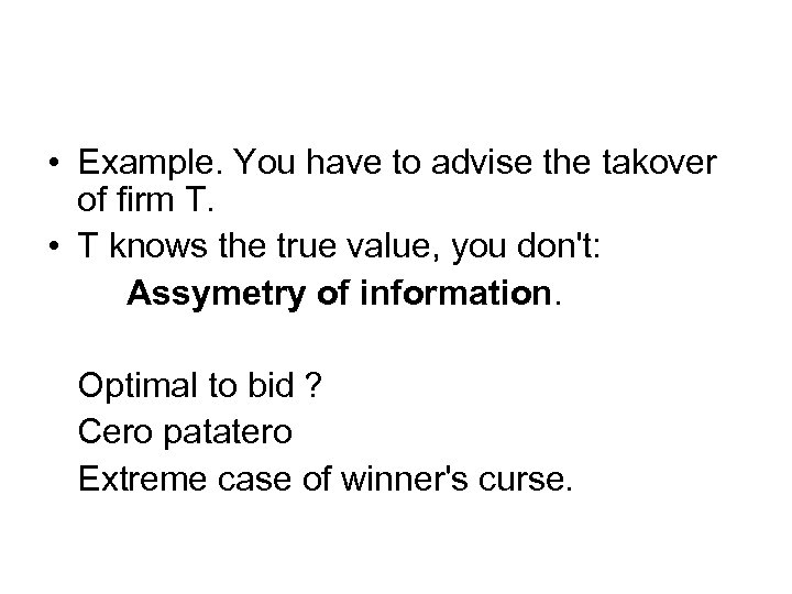  • Example. You have to advise the takover of firm T. • T