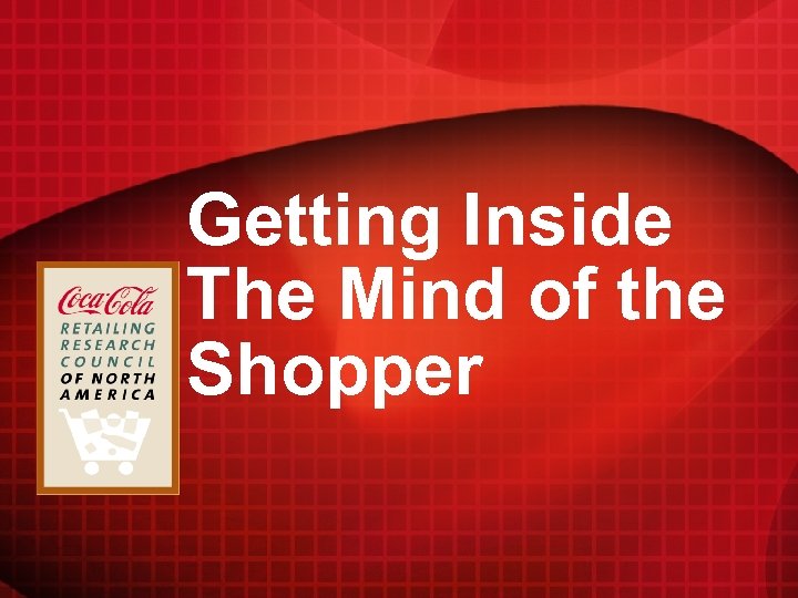 Getting Inside The Mind of the Shopper 