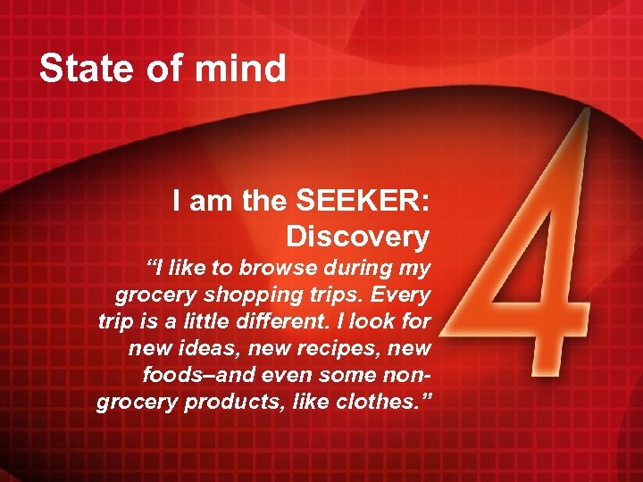 State of mind I am the SEEKER: Discovery “I like to browse during my