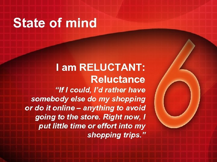 State of mind I am RELUCTANT: Reluctance “If I could, I’d rather have somebody