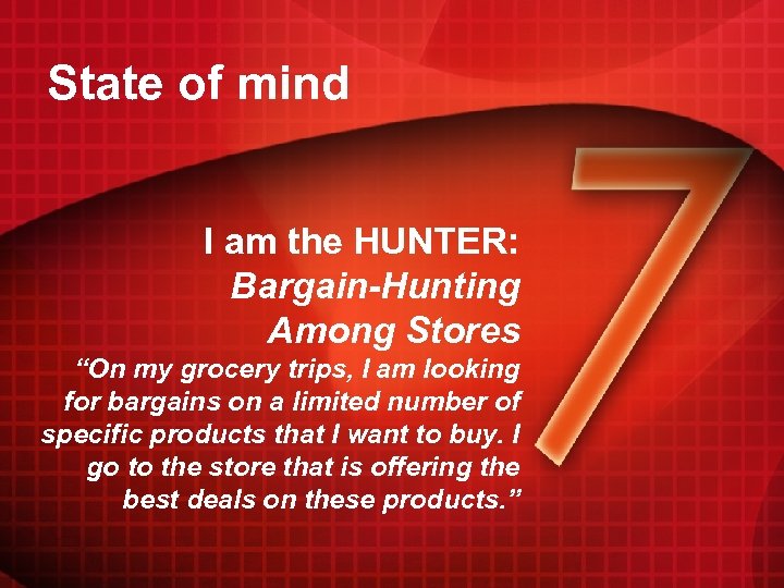 State of mind I am the HUNTER: Bargain-Hunting Among Stores “On my grocery trips,
