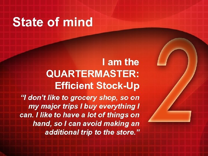 State of mind I am the QUARTERMASTER: Efficient Stock-Up “I don’t like to grocery