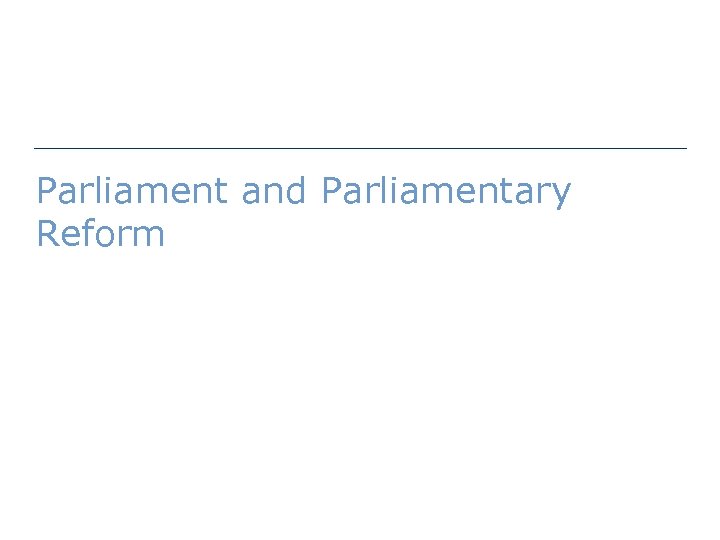 Parliament and Parliamentary Reform 