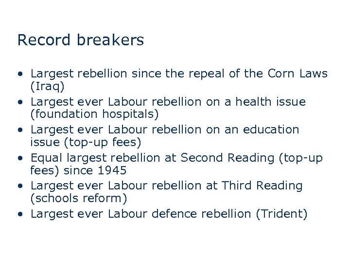 Record breakers • Largest rebellion since the repeal of the Corn Laws (Iraq) •
