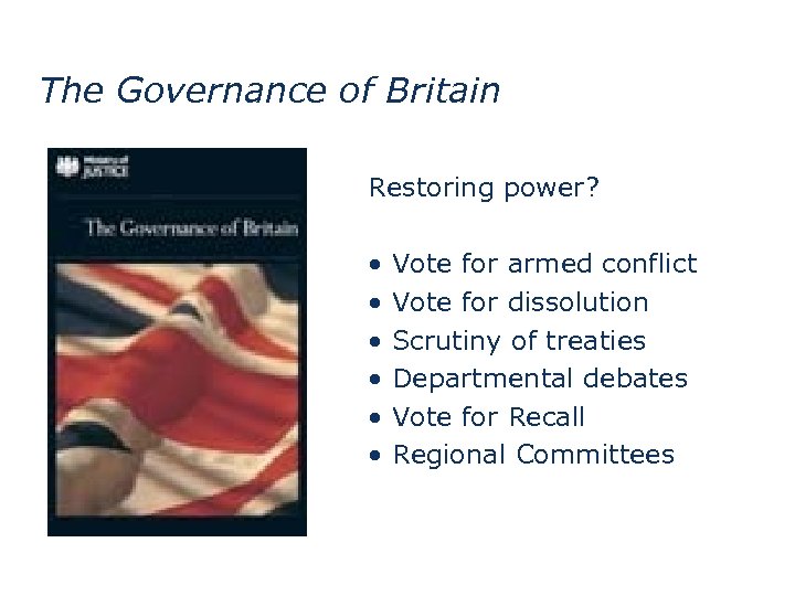 The Governance of Britain Restoring power? • • • Vote for armed conflict Vote