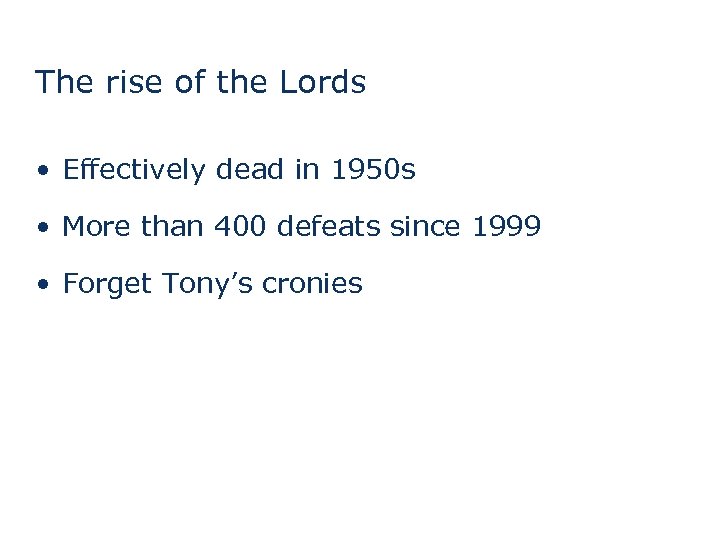 The rise of the Lords • Effectively dead in 1950 s • More than