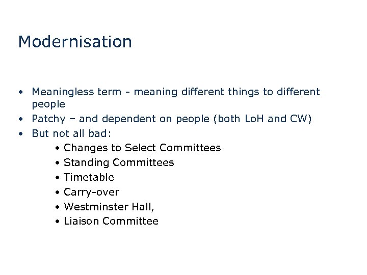 Modernisation • Meaningless term - meaning different things to different people • Patchy –