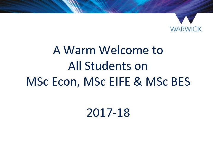 A Warm Welcome to All Students on MSc Econ, MSc EIFE & MSc BES