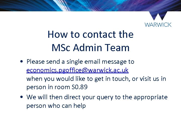 How to contact the MSc Admin Team • Please send a single email message