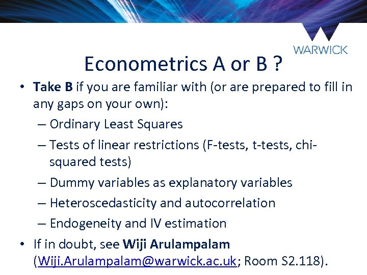 Econometrics A or B ? • Take B if you are familiar with (or