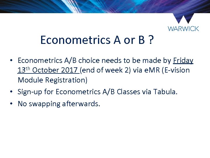 Econometrics A or B ? • Econometrics A/B choice needs to be made by