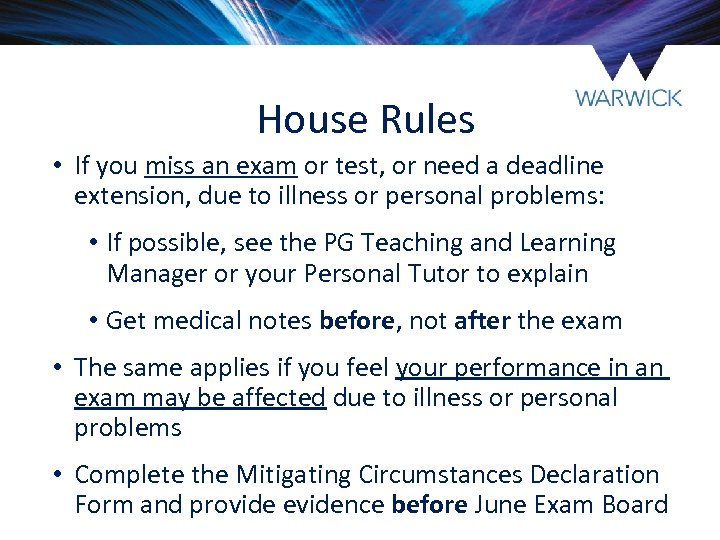 House Rules • If you miss an exam or test, or need a deadline
