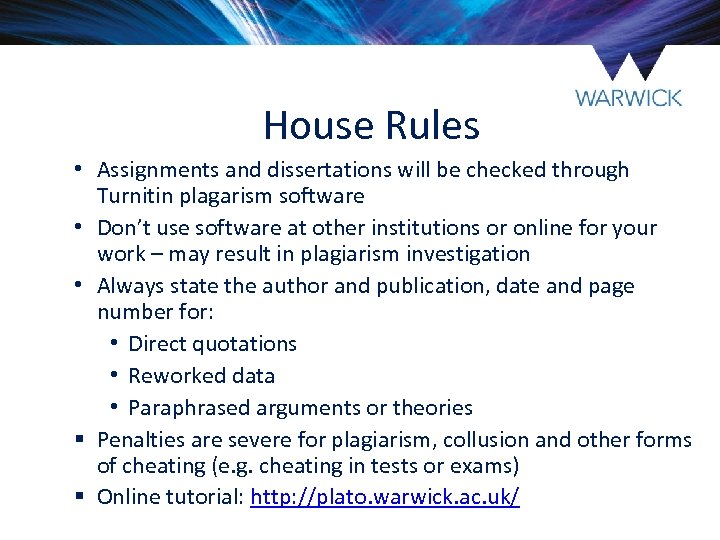 House Rules • Assignments and dissertations will be checked through Turnitin plagarism software •