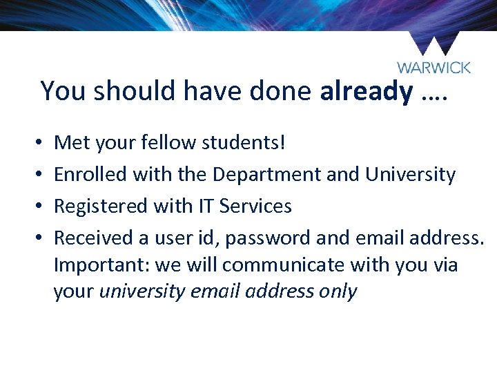 You should have done already …. • • Met your fellow students! Enrolled with