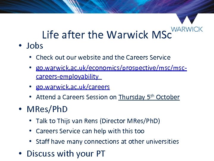 Life after the Warwick MSc • Jobs • Check out our website and the