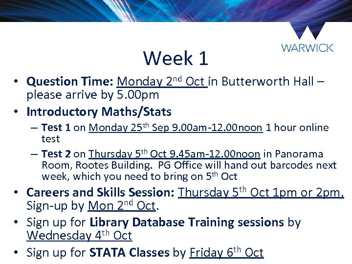 Week 1 • Question Time: Monday 2 nd Oct in Butterworth Hall – please