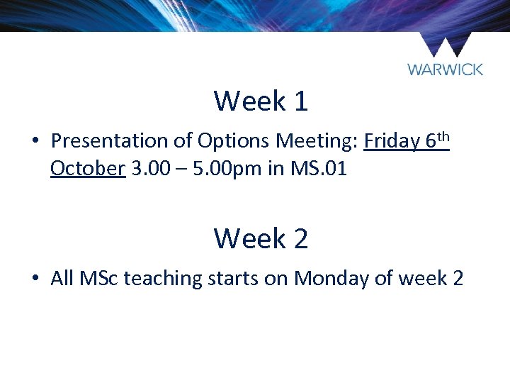 Week 1 • Presentation of Options Meeting: Friday 6 th October 3. 00 –