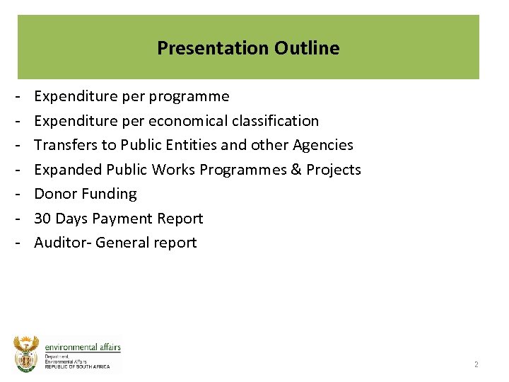 Presentation Outline - Expenditure per programme Expenditure per economical classification Transfers to Public Entities