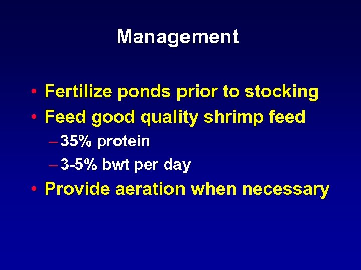 Management • Fertilize ponds prior to stocking • Feed good quality shrimp feed –