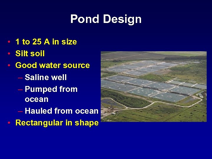 Pond Design • • • 1 to 25 A in size Silt soil Good