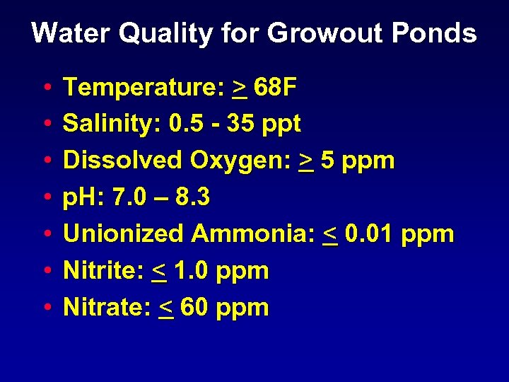 Water Quality for Growout Ponds • • Temperature: > 68 F Salinity: 0. 5