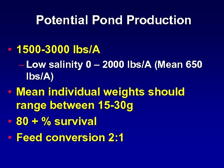 Potential Pond Production • 1500 -3000 lbs/A – Low salinity 0 – 2000 lbs/A